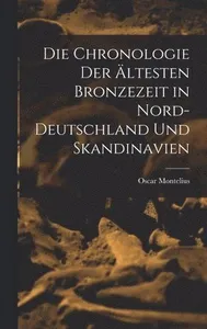 Die Chronologie der ältesten Bronzezeit in Nord-Deutschland und Skandinavien