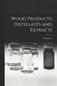 Wood Products, Distillates and Extracts