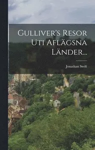 Gulliver's Resor Uti Aflägsna Länder...