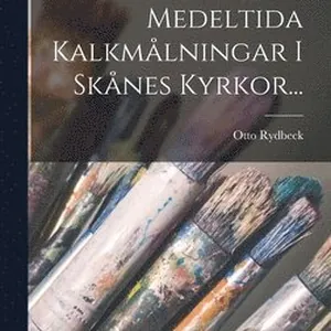 Medeltida Kalkmålningar I Skånes Kyrkor...