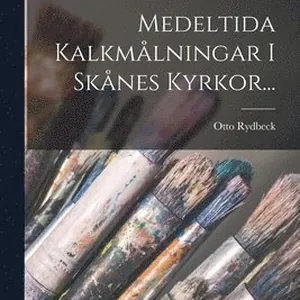 Medeltida Kalkmålningar I Skånes Kyrkor...