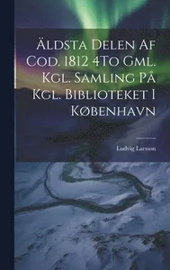 Äldsta Delen Af Cod. 1812 4To Gml. Kgl. Samling På Kgl. Biblioteket I København