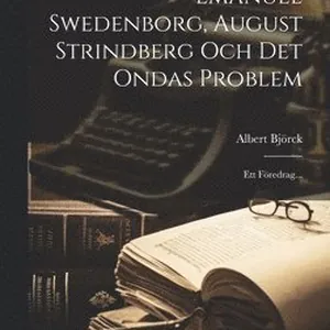 Emanuel Swedenborg, August Strindberg Och Det Ondas Problem