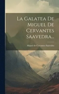 Galatea De Miguel De Cervantes Saavedra...