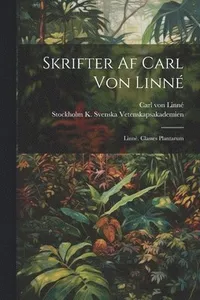 Skrifter Af Carl Von Linné