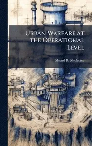 Urban Warfare at the Operational Level