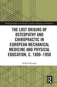 Lost Origins of Osteopathy and Chiropractic in European Mechanical Medicine
