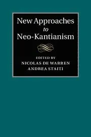 New Approaches to Neo-Kantianism