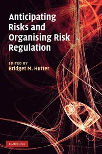 Anticipating Risks and Organising Risk Regulation