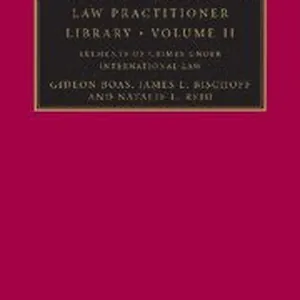 International Criminal Law Practitioner Library: Volume 2, Elements of Crimes under International Law