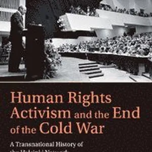 Human Rights Activism and the End of the Cold War
