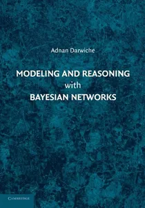 Modeling and Reasoning with Bayesian Networks