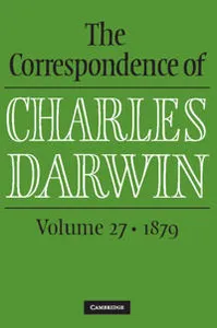 The Correspondence of Charles Darwin: Volume 27, 1879