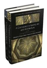 A Companion to Islamic Art and Architecture, 2 Volume Set