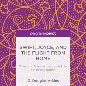 Swift, Joyce, and the Flight from Home