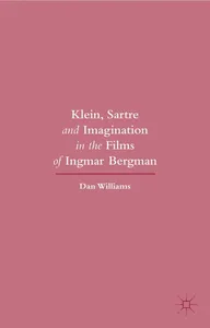 Klein, Sartre and Imagination in the Films of Ingmar Bergman