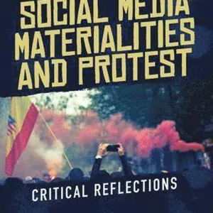 Social Media Materialities and Protest