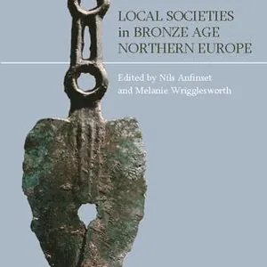 Local Societies in Bronze Age Northern Europe