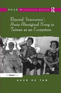 Beyond 'Innocence': Amis Aboriginal Song in Taiwan as an Ecosystem