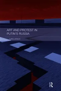 Art and Protest in Putin's Russia