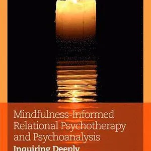 Mindfulness-Informed Relational Psychotherapy and Psychoanalysis