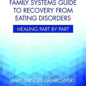 Internal Family Systems Guide to Recovery from Eating Disorders