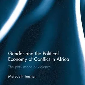 Gender and the Political Economy of Conflict in Africa