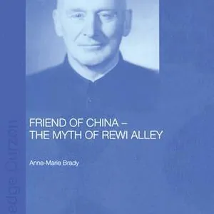 Friend of China - The Myth of Rewi Alley
