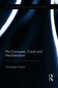 Consumer, Credit and Neoliberalism