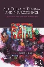 Art Therapy, Trauma, and Neuroscience
