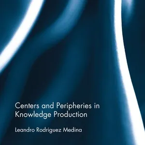 Centers and Peripheries in Knowledge Production