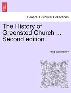 The History of Greensted Church ... Second Edition.