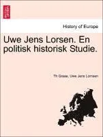 Uwe Jens Lorsen. En Politisk Historisk Studie.