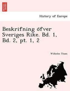 Beskrifning o?fver Sveriges Rike. Bd. 1, Bd. 2, pt. 1, 2