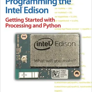 Programming the Intel Edison: Getting Started with Processing and Python