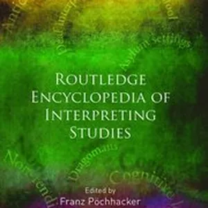 ROUTLEDGE ENCYCLOPEDIA OF INTERPRETING STUDIES