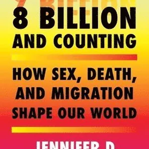 8 Billion and Counting - How Sex, Death, and Migration Shape Our World