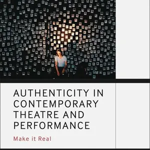 Authenticity in Contemporary Theatre and Performance