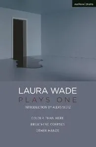 Laura Wade: Plays One