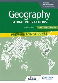 Geography for the IB Diploma HL Core Extension: Prepare for Success