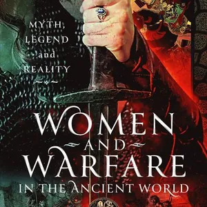 Women and Warfare in the Ancient World