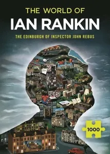 Ian Rankin's Edinburgh: The World of Inspector John Rebus: A Thrilling Jigsaw from Iconic Master of Crime Fiction Ian Rankin