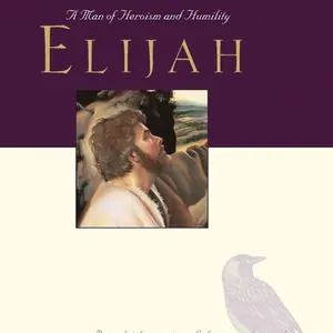 Elijah: A Man of Heroism and Humility 5
