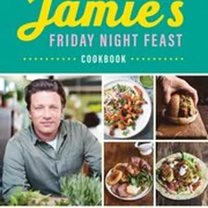 Jamie''s Friday Night Feast Cookbook