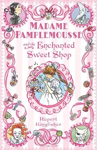 Madame Pamplemousse and the Enchanted Sweet Shop