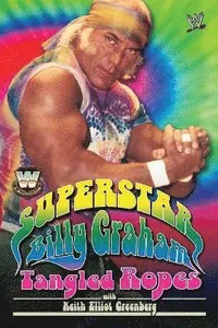 WWE Legends: Superstar Billy Graham: Tangled Ropes