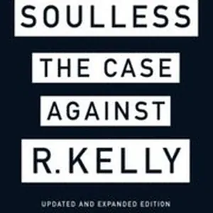 Soulless: The Case Against R. Kelly