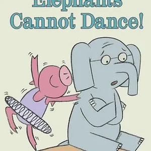 Elephants Cannot Dance!-An Elephant and Piggie Book