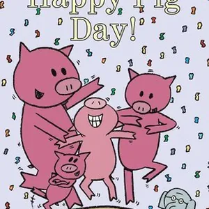 Happy Pig Day!-An Elephant and Piggie Book