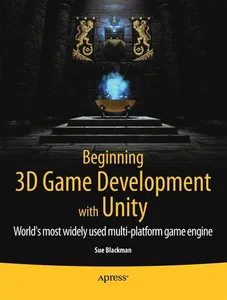 Beginning 3D Game Development with Unity